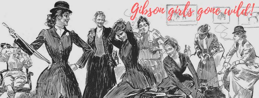 Fascinating Women: Gibson Girls Gone Wild!