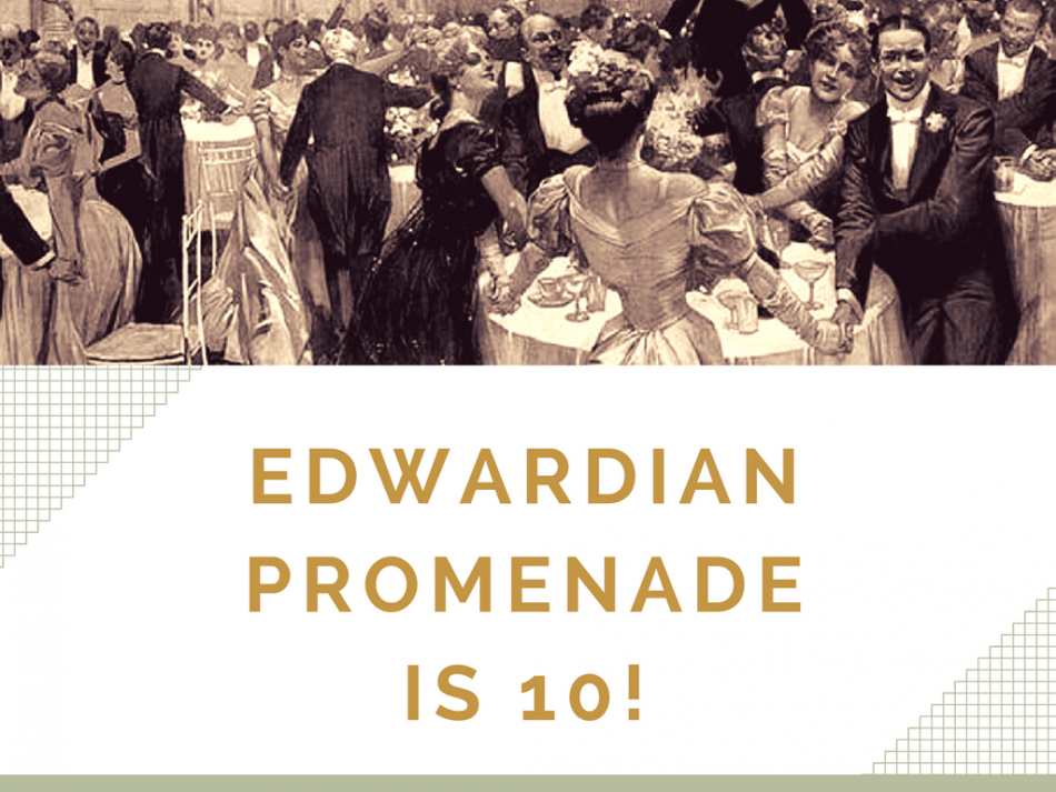Edwardian Promenade is 10!