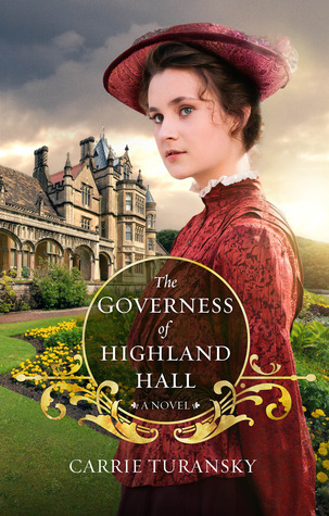 Carrie Turansky’s The Governess of Highland Hall: 