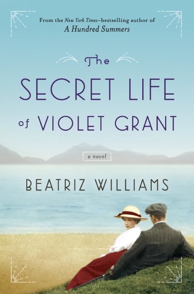 The Secret Life of Violet Grant by Beatriz Williams